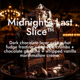 MIDNIGHT’S LAST SLICE™
