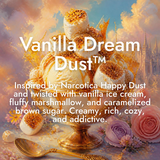 Vanilla Dream Dust™ | Inspired by Happy Dust by Narcotica + Vanilla Ice Cream, Marshmallow & Caramelized Brown Sugar